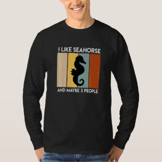 Ich mag Seepferde und vielleicht 3 Leute Sarcasm 1 T-Shirt