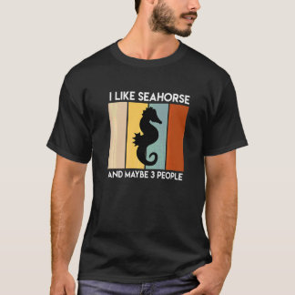 Ich mag Seepferde und vielleicht 3 Leute Sarcasm 1 T-Shirt
