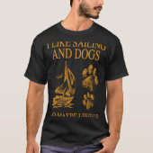 Ich mag Segeln und Hunde und vielleicht 3 Leute T-Shirt (Vorderseite)