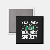 Ich mag sie echt dick und amp; Sprucey Funny Chris Magnet (Vorderseite/Rückseite)