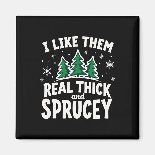 Ich mag sie echt dick und amp; Sprucey Funny Chris Magnet (Vorne)