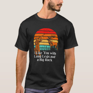 Ich mag sie mit langen Beinen Tier Stalking Jagd G T-Shirt