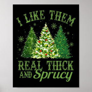Ich mag sie richtig dick und sprucey Spaß Weihnach Poster