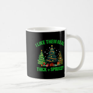 Ich mag sie wirklich dick und fichtenartig Weihnac Kaffeetasse