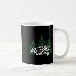 Ich mag sie wirklich dick und lustig schmalzig Wei Kaffeetasse
