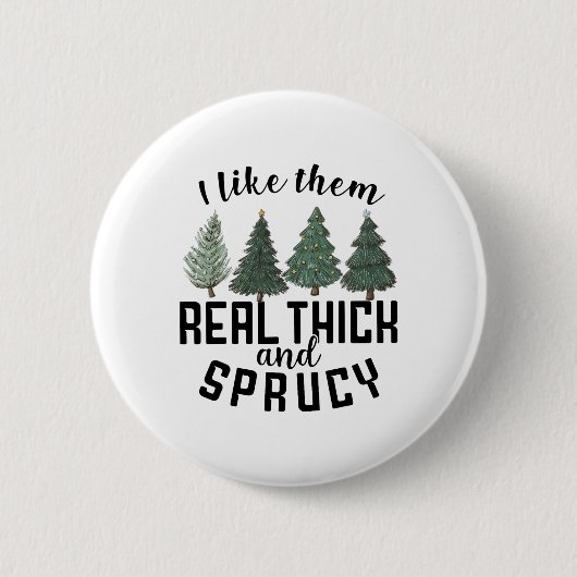 Ich mag sie wirklich dick und spritzig lustiger We Button (Vorderseite)