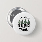 Ich mag sie wirklich dick und spritzig lustiger We Button (Vorne & Hinten)