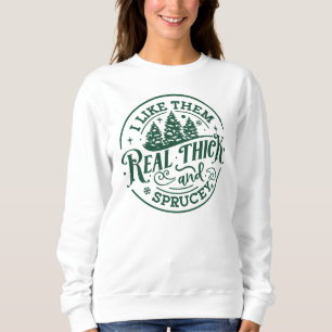Ich mag sie wirklich dick und spritzig Lustiger We Sweatshirt