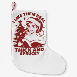 Ich mag sie wirklich dick und spröde Snarky Weihna Kleiner Weihnachtsstrumpf