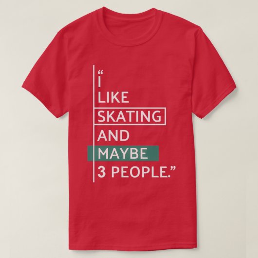 Ich mag SKATEN und vielleicht 3 Personen 2 T-Shirt (Design vorne)