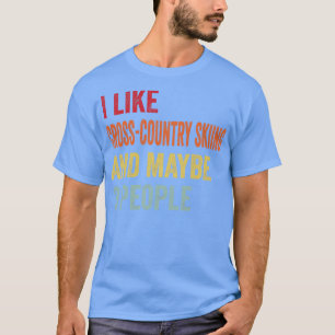 Ich mag Skilanglauf vielleicht 3 Personen T-Shirt