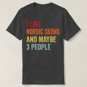 Ich mag Skilaufen vielleicht 3 Personen T-Shirt (Design vorne)