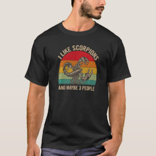 Ich mag Skorpione und vielleicht 3 Leute Skorpion T-Shirt