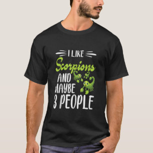 Ich mag Skorpione und vielleicht 3 Leute Skorpion T-Shirt