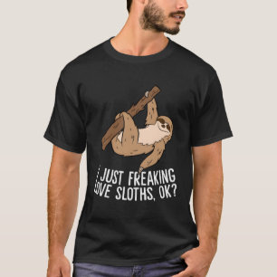 Ich mag Sloths einfach OK Liebe Sloths T-Shirt