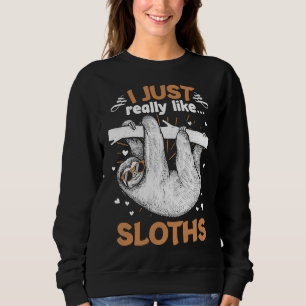 Ich mag Sloths Funny Animal Lazy Sloth wirklich Sweatshirt