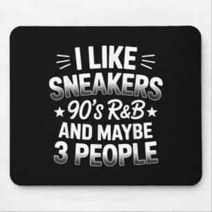 Ich mag Sneaker 90er R&B und vielleicht 3 Leute lu Mousepad