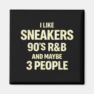 Ich mag Sneaker 90er R&B und vielleicht 3 Leute Magnet