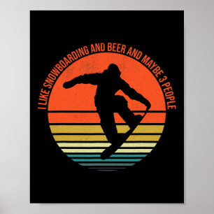 Ich mag Snowboarden und Bier und vielleicht 3 Leut Poster