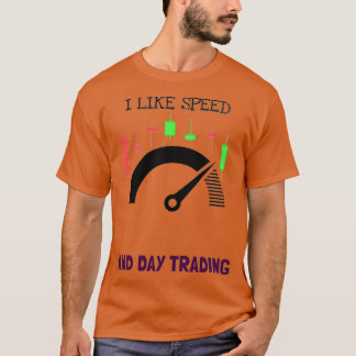 Ich mag Speed-and-Day-Trading T-Shirt