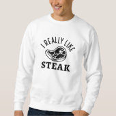 Ich mag Steak wirklich Sweatshirt (Vorderseite)