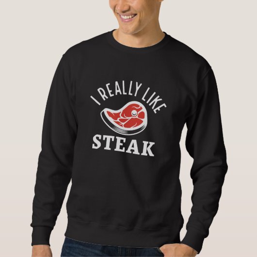 Ich mag Steak wirklich Sweatshirt (Vorderseite)