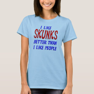 Ich mag Stinktiere besser, als ich Leute-T - Shirt