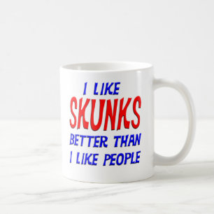 Ich mag Stinktiere besser, als ich Leute-Tasse mag Kaffeetasse