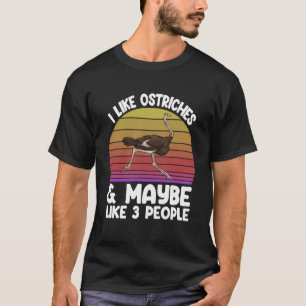 Ich mag Strauße Ana May Be 3 Leute lieben Tier T-Shirt