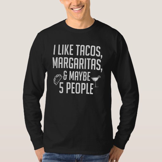 Ich mag Tacos Margaritas und vielleicht 5 Leute Di T-Shirt (Vorderseite)