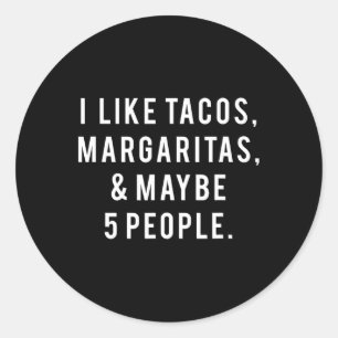 Ich mag Tacos Margaritas und wie 5 Leute Dienstag Runder Aufkleber