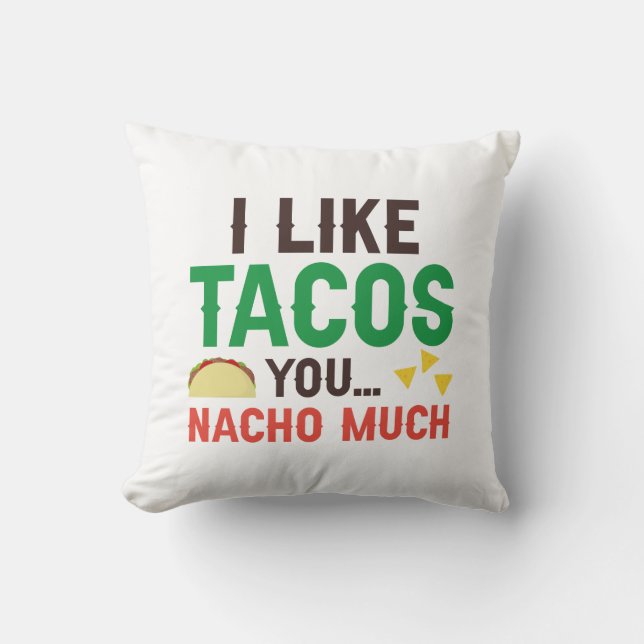 Ich mag Tacos you Nacho sehr Kissen (Vorderseite)