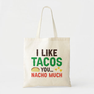 Ich mag Tacos you Nacho sehr Tragetasche