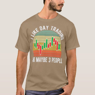 Ich mag Tageshandel und vielleicht 3 Tageshändler T-Shirt