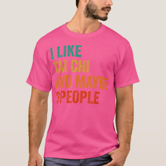 Ich mag Tai Chi und vielleicht 3 Leute Kampfkunst T-Shirt
