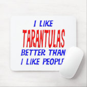 Ich mag Tarantulas besser, als ich Leute Mousep Mousepad (Mit Mouse)