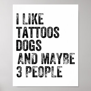 Ich mag Tattoos Hunde und vielleicht 3 Leute Spaß Poster