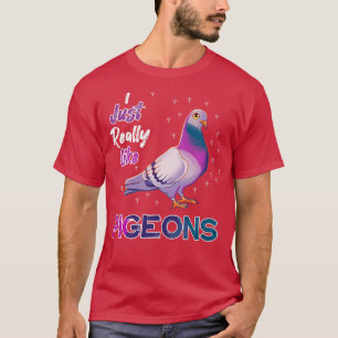 Ich mag Tauben wirklich. T-Shirt