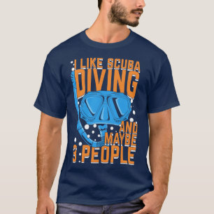 Ich mag Tauchen und vielleicht 3 Leute  T-Shirt