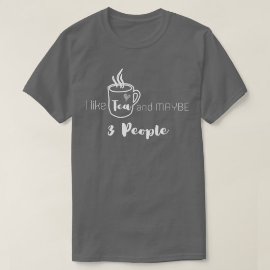 Ich mag Tee und MAYBE 3 Personen 6 (Design vorne)