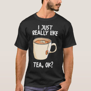 Ich mag Tee wirklich gerne.