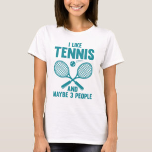 Ich mag Tennis und vielleicht 3 Leute T-Shirt