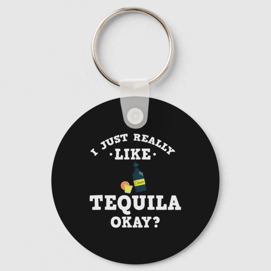 Ich mag Tequila Funny Quote Schlüsselanhänger wirk (Vorderseite)