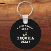 Ich mag Tequila Funny Quote Schlüsselanhänger wirk (Vorderseite)