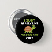 Ich mag Tortoises sehr gerne Ok Reptile Turtle Lov Button (Vorne & Hinten)