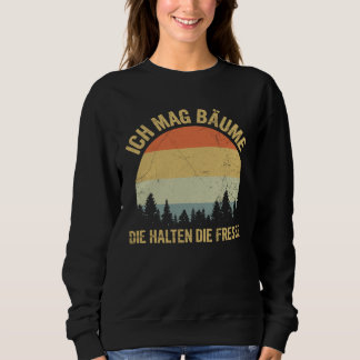 Ich Mag Trees Lumberjack Forstwirt Forest Saying Sweatshirt