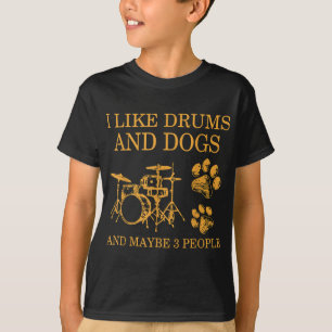 Ich mag Trommeln und Hunde und vielleicht 3 Leute T-Shirt