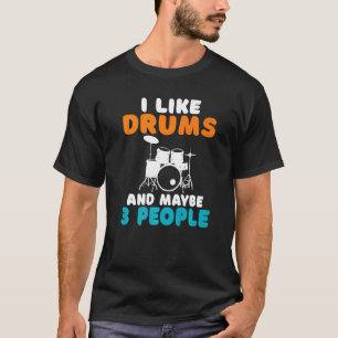 Ich mag Trommeln und vielleicht 3 Leute Statement T-Shirt