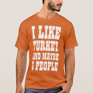 ICH MAG TRUTHÄHNCHEN UND VIELLEICHT 3 PERSONEN T-S T-Shirt