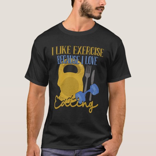 Ich mag Übung, weil ich Liebe esse Workout 1 T-Shirt (Vorderseite)